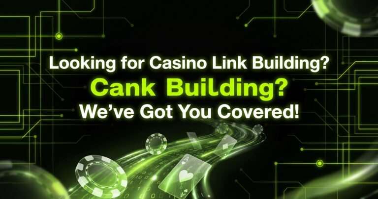 Looking for Casino Link Building? We’ve Got You Covered!